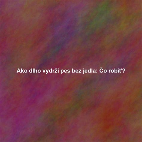 Infografika o tom, ako dlho môže pes vydržať bez jedla a bez vody