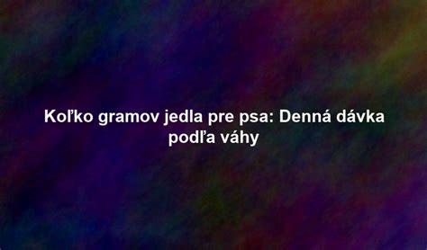 Graf dávkovania krmiva podľa váhy psa